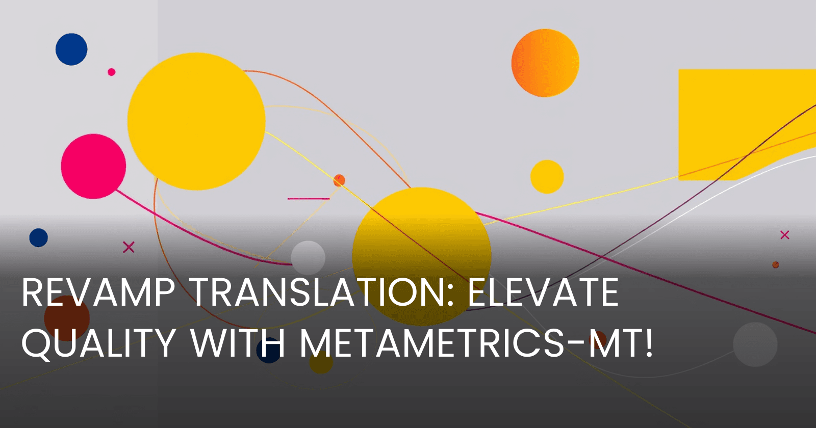 Unlocking the Potential of Machine Translation with METAMETRICS-MT